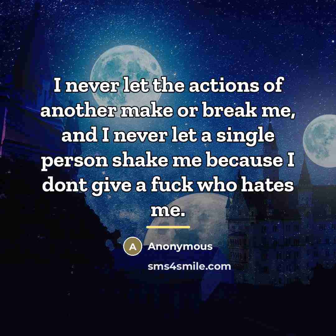 “I never let the actions of another make or break…” quote by Anonymous