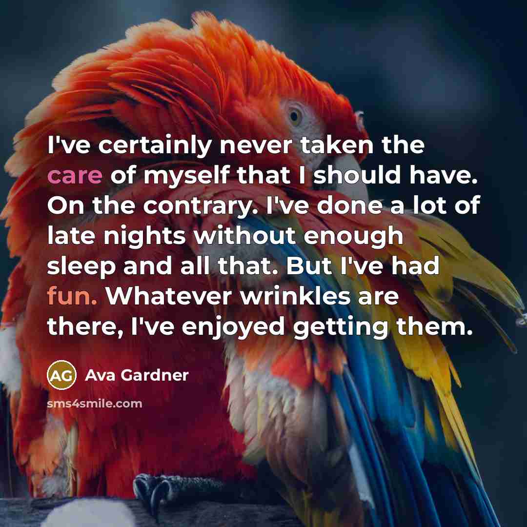 “I've certainly never taken the care of myself that I…” quote by Ava Gardner