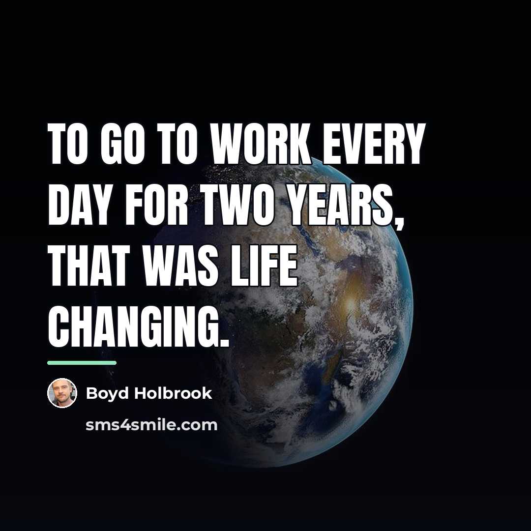 “To go to work every day for two years, that…” quote by Boyd Holbrook