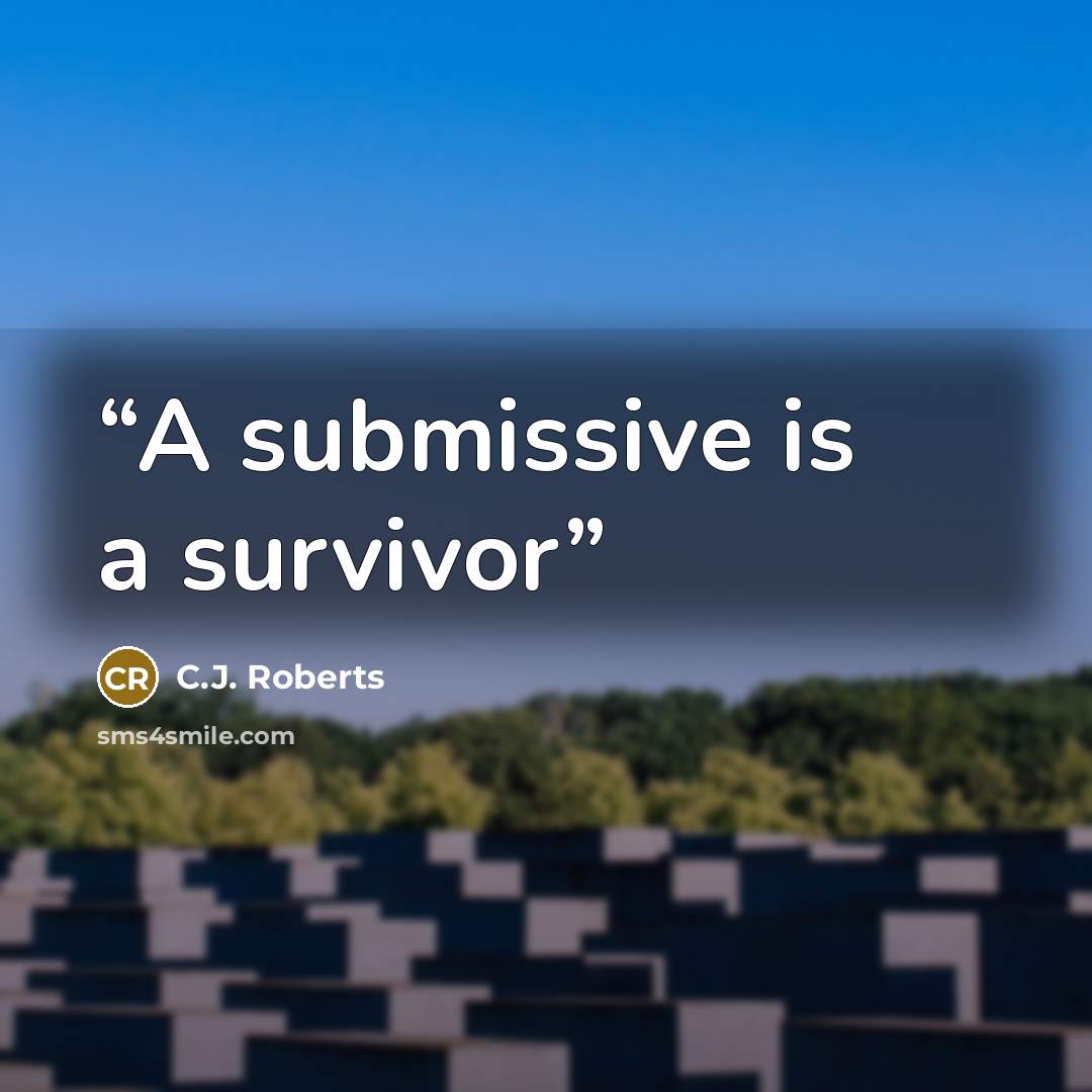 “A submissive is a survivor” quote by C.J. Roberts