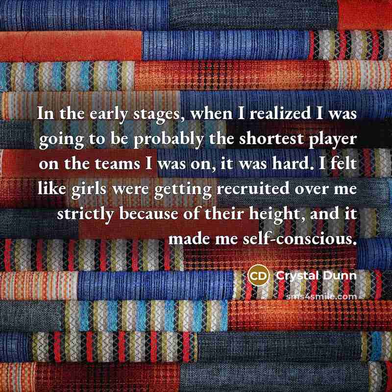 “In the early stages, when I realized I was going…” quote by Crystal Dunn