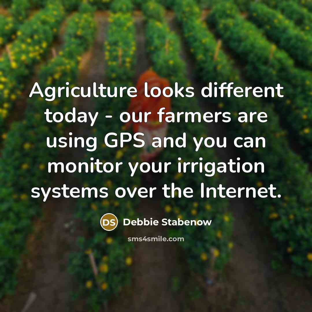 “Agriculture looks different today - our farmers are using GPS…” quote by Debbie Stabenow
