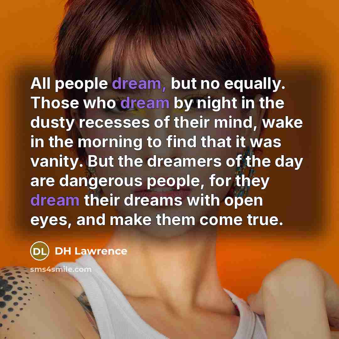 “All people dream, but no equally. Those who dream by…” quote by DH Lawrence