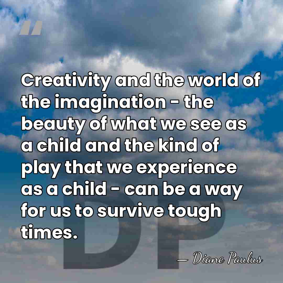 Creativity and the world of the imagination - the beauty of what&hellip; - Diane Paulus