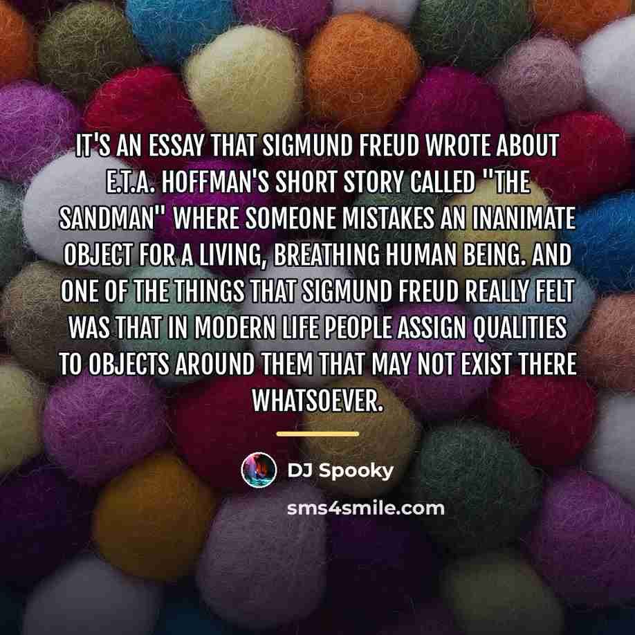 “It's an essay that Sigmund Freud wrote about E.T.A. Hoffman's…” quote by DJ Spooky
