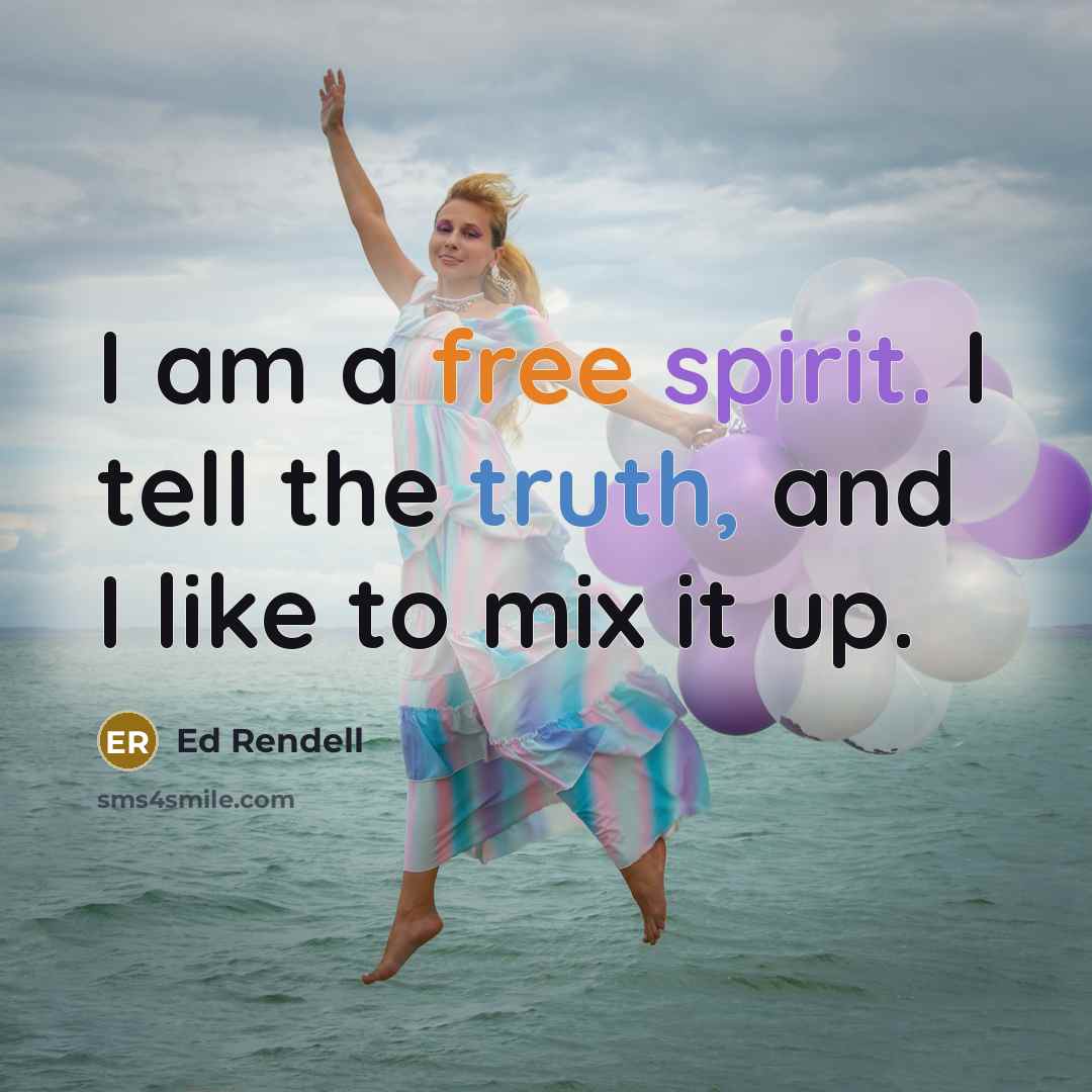 “I am a free spirit. I tell the truth, and…” quote by Ed Rendell
