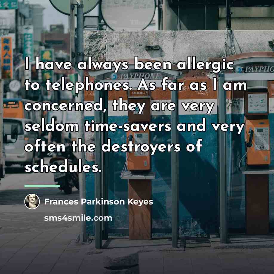 “I have always been allergic to telephones. As far as…” quote by Frances Parkinson Keyes