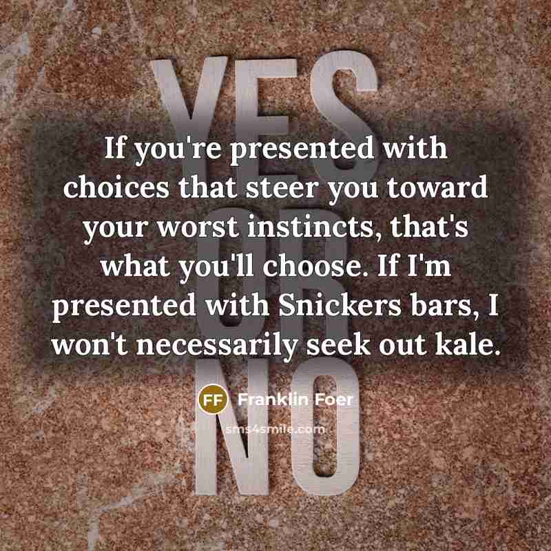 “If you're presented with choices that steer you toward your…” quote by Franklin Foer