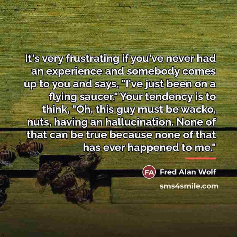 “It's very frustrating if you've never had an experience and…” quote by Fred Alan Wolf