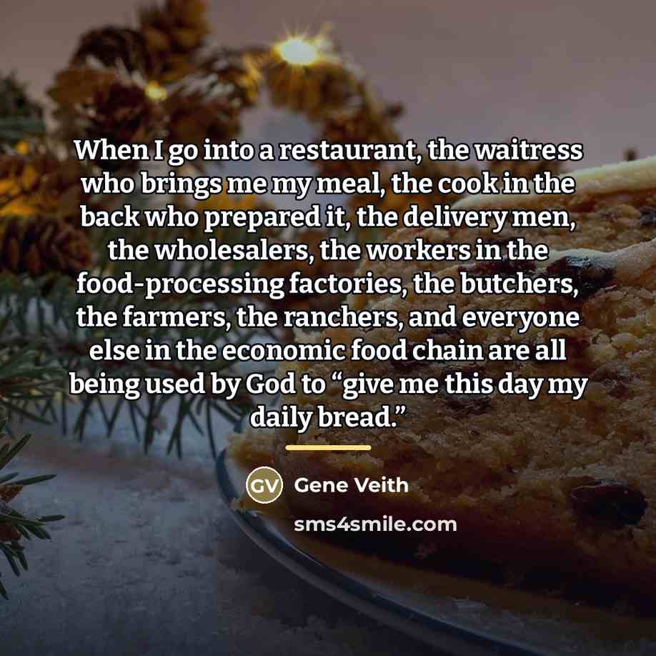“When I go into a restaurant, the waitress who brings…” quote by Gene Veith