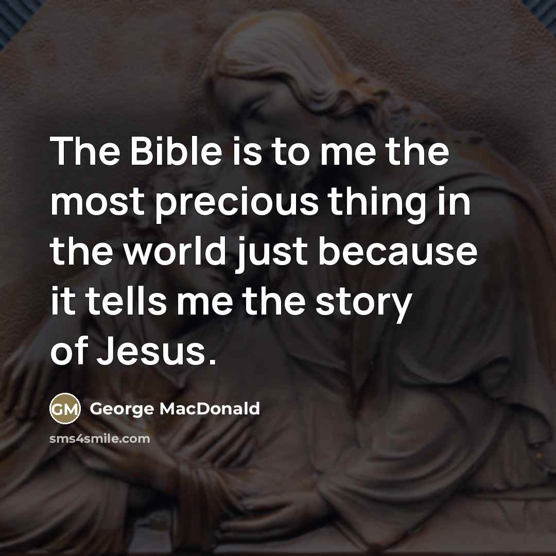 “The Bible is to me the most precious thing in…” quote by George MacDonald