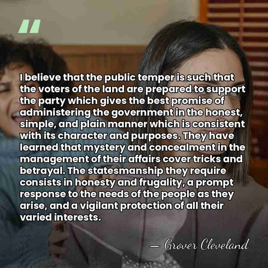 I believe that the public temper is such that the voters of&hellip; - Grover Cleveland