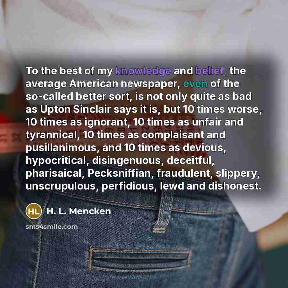 “To the best of my knowledge and belief, the average…” quote by H. L. Mencken
