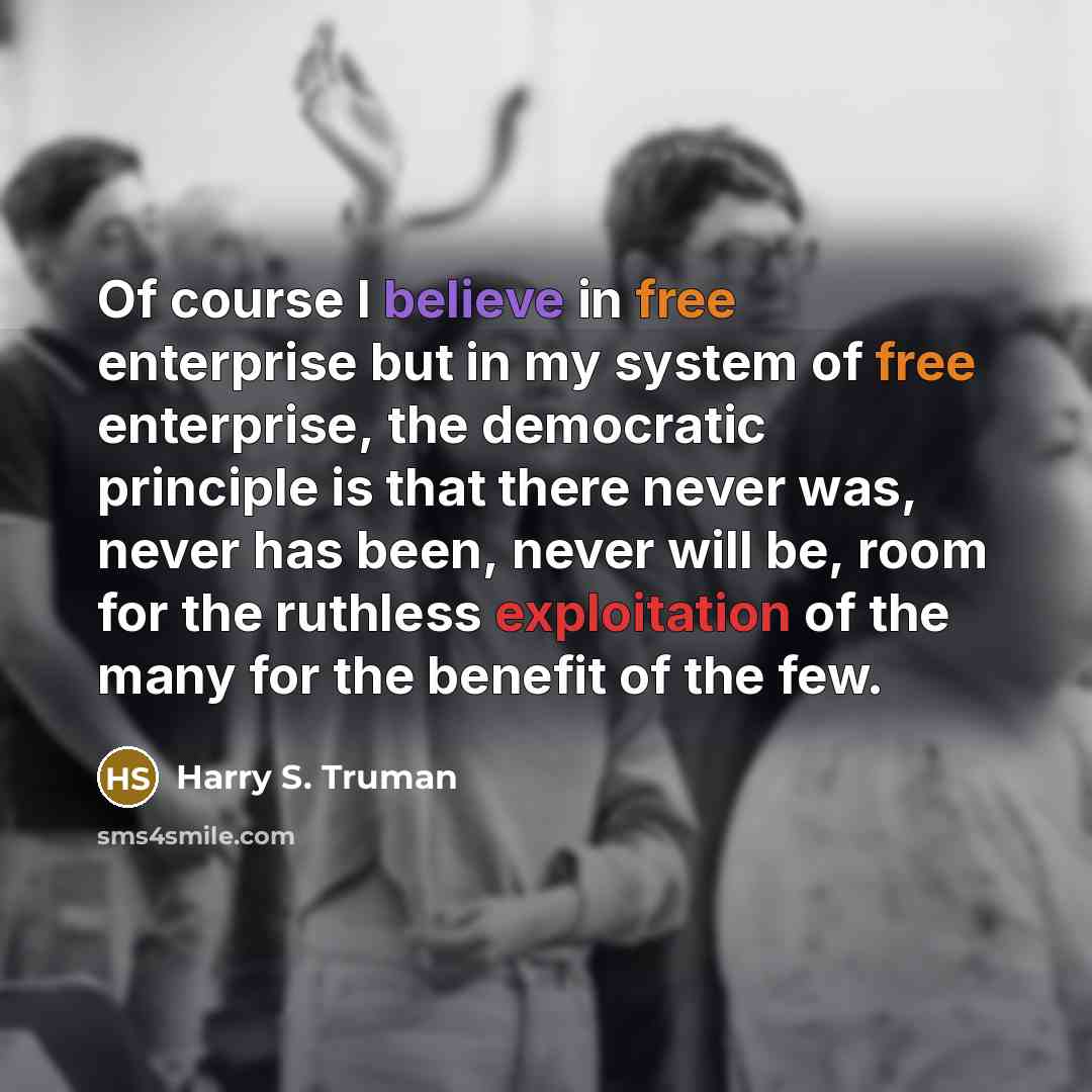 “Of course I believe in free enterprise but in my…” quote by Harry S. Truman