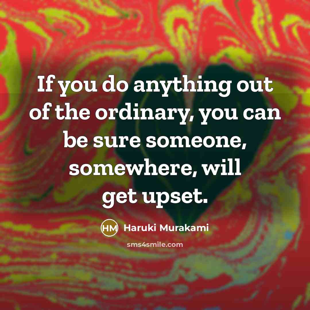 “If you do anything out of the ordinary, you can…” quote by Haruki Murakami