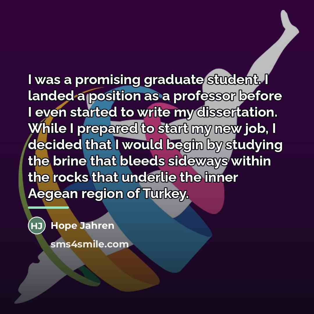 “I was a promising graduate student. I landed a position…” quote by Hope Jahren