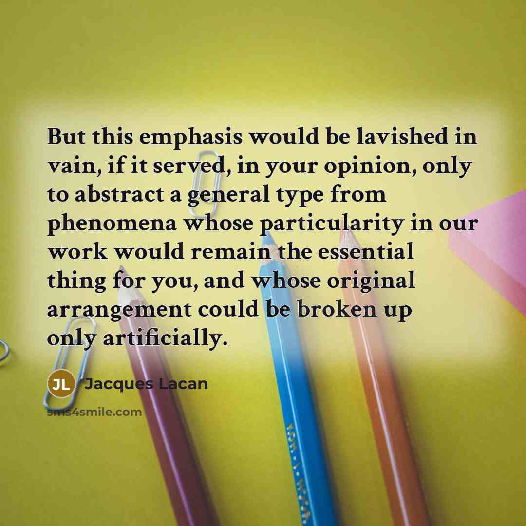 “But this emphasis would be lavished in vain, if it…” quote by Jacques Lacan