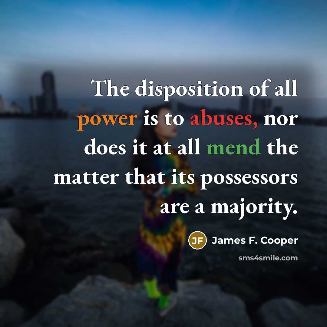 “The disposition of all power is to abuses, nor does…” quote by James F. Cooper