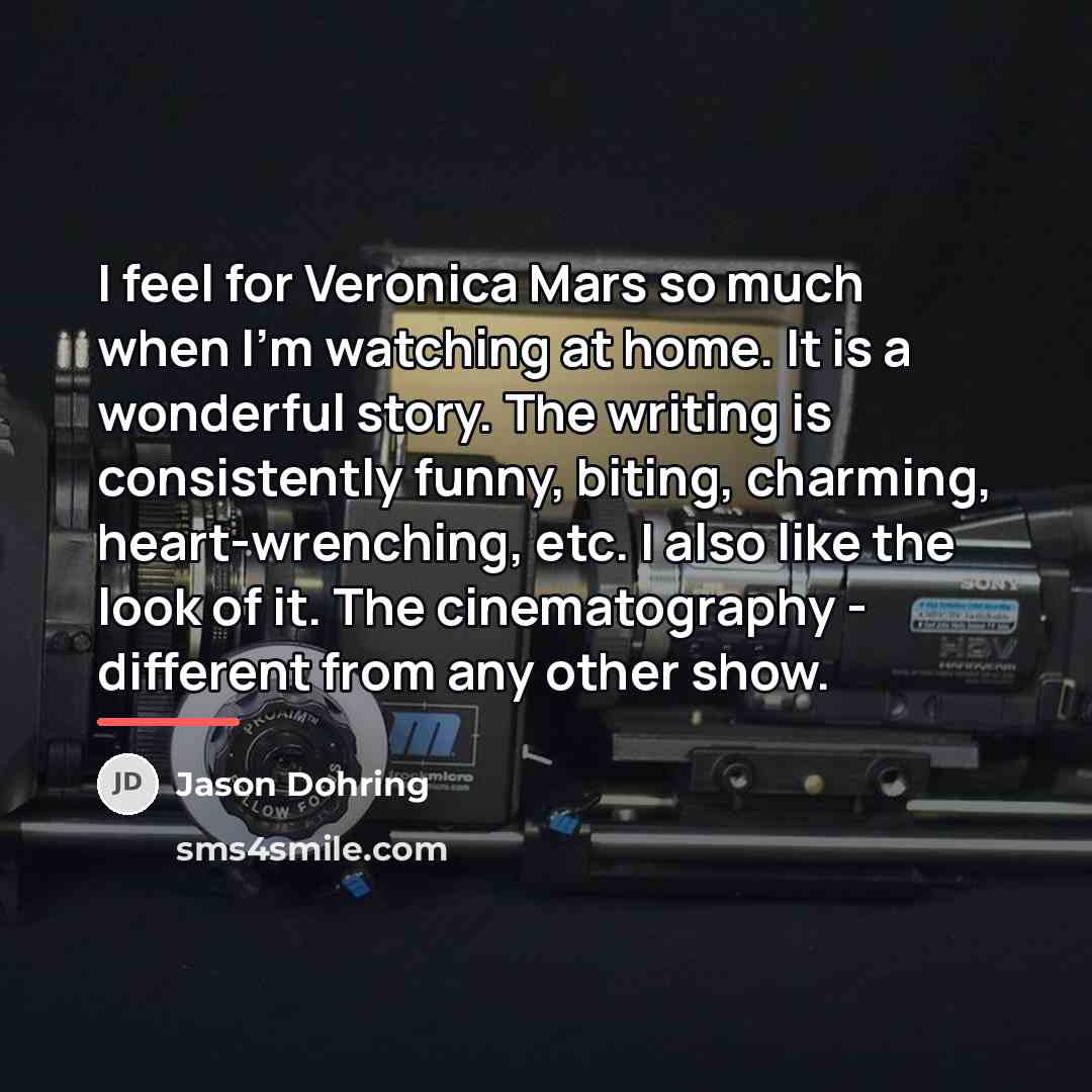 “I feel for Veronica Mars so much when I'm watching…” quote by Jason Dohring