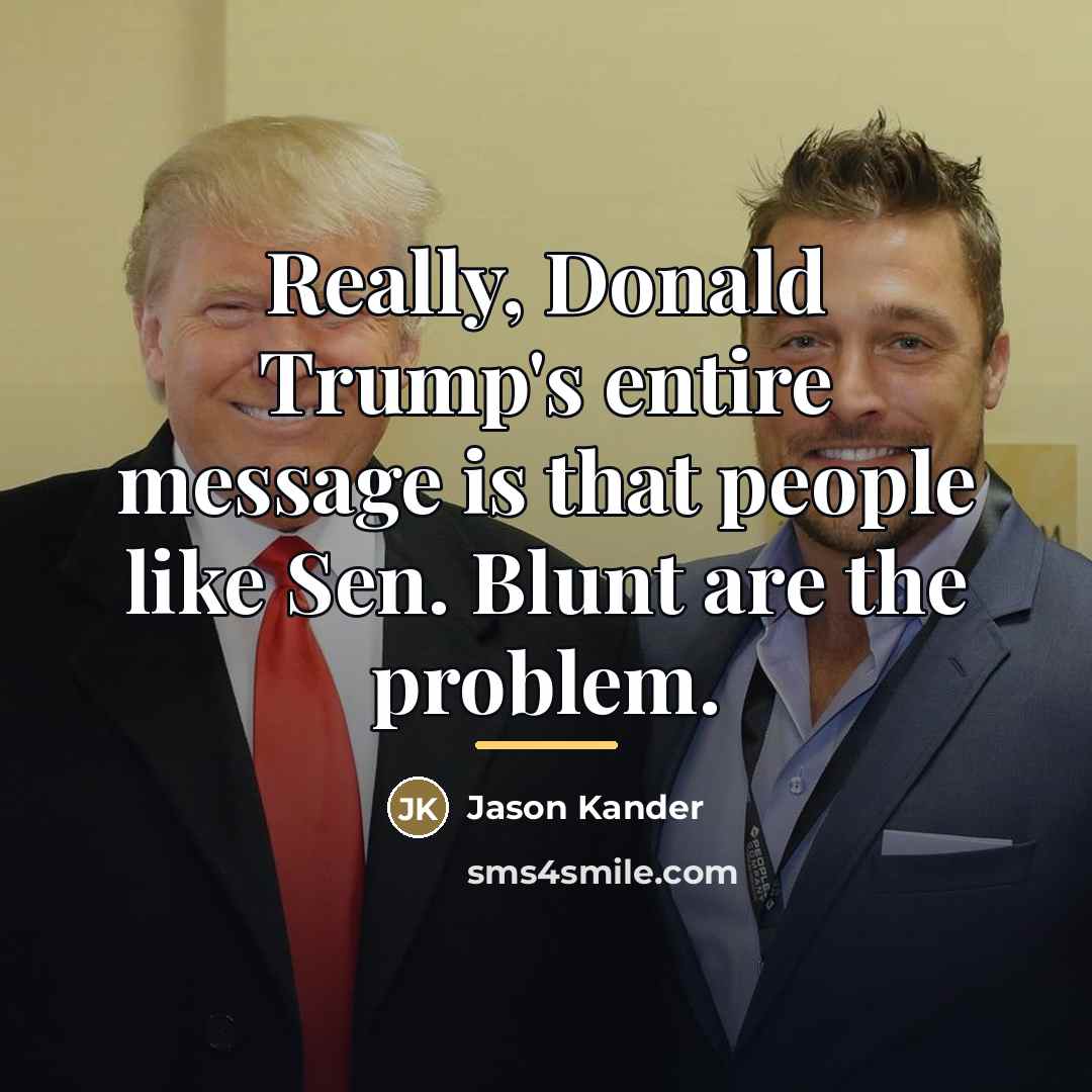 “Really, Donald Trump's entire message is that people like Sen.…” quote by Jason Kander