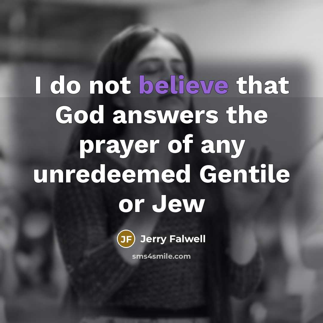 “I do not believe that God answers the prayer of…” quote by Jerry Falwell