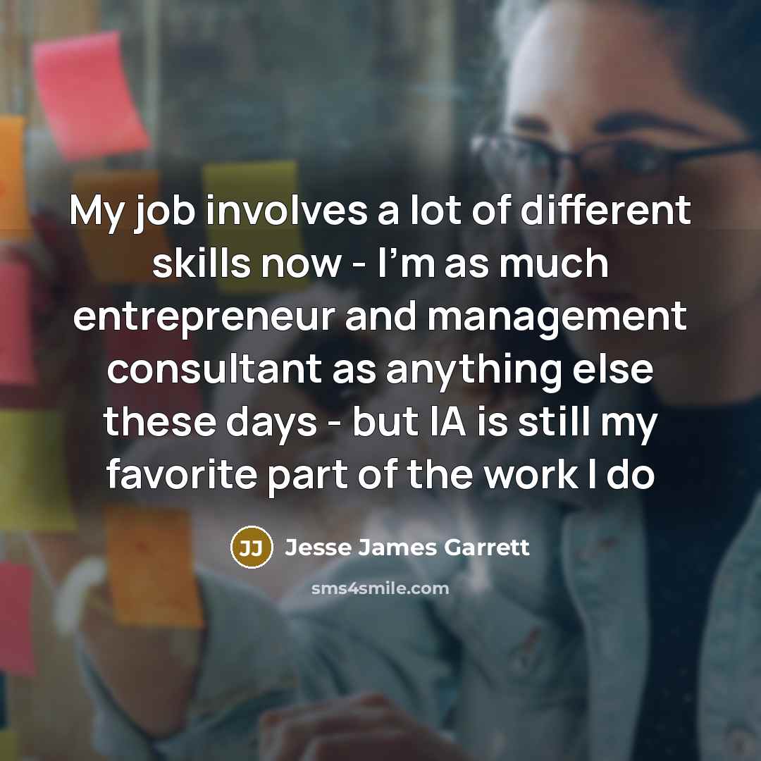“My job involves a lot of different skills now -…” quote by Jesse James Garrett