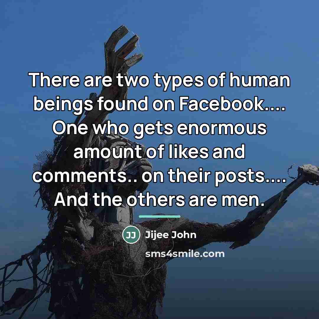 “There are two types of human beings found on Facebook....…” quote by Anonymous