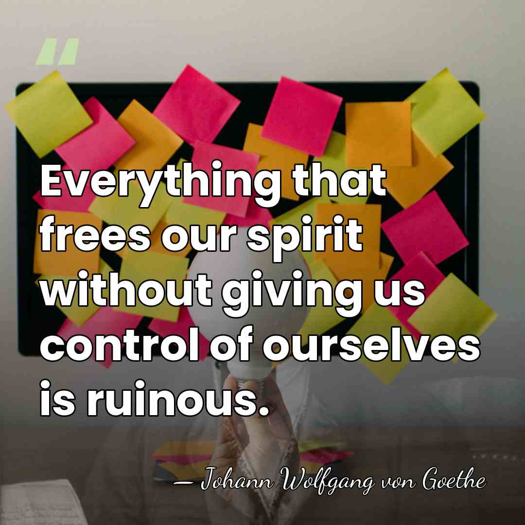 Everything that frees our spirit without giving us control of ourselves is&hellip; - Johann Wolfgang von Goethe
