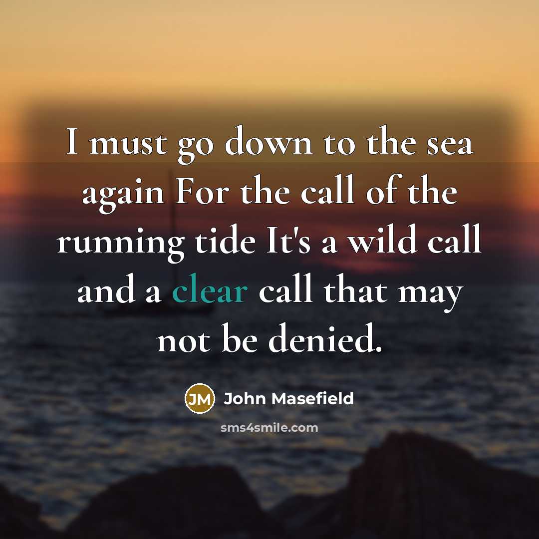 “I must go down to the sea again For the…” quote by John Masefield