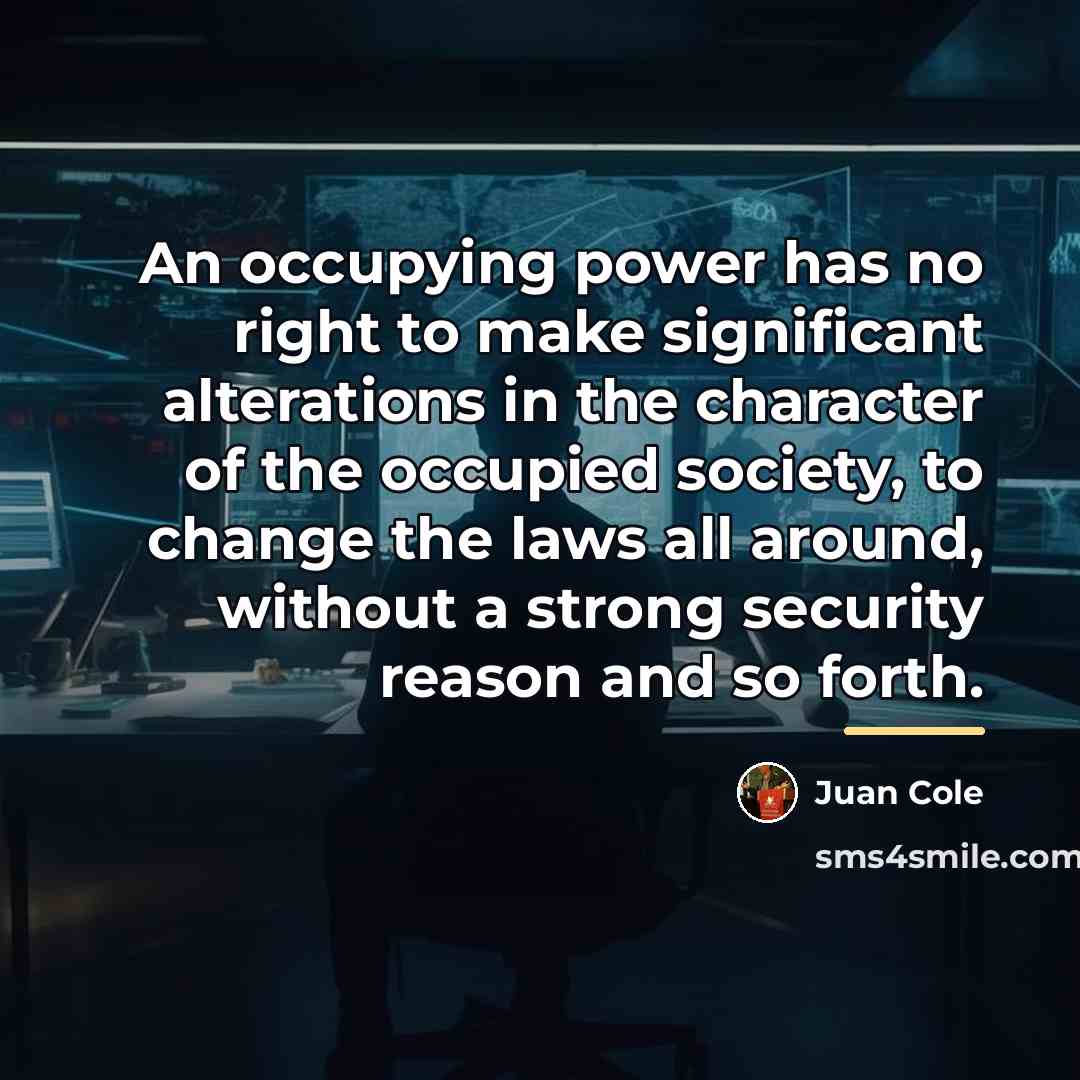 “An occupying power has no right to make significant alterations…” quote by Juan Cole