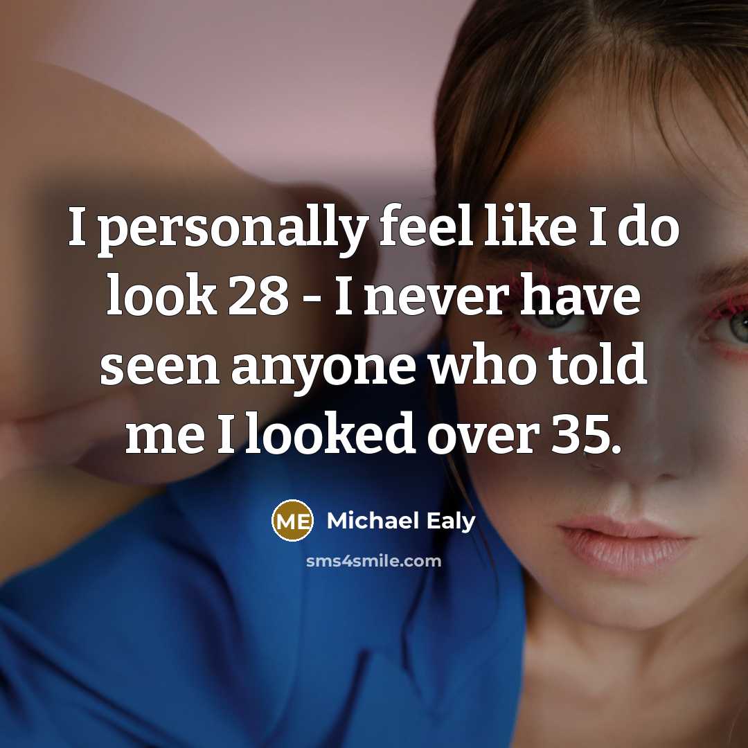 “I personally feel like I do look 28 - I…” quote by Michael Ealy