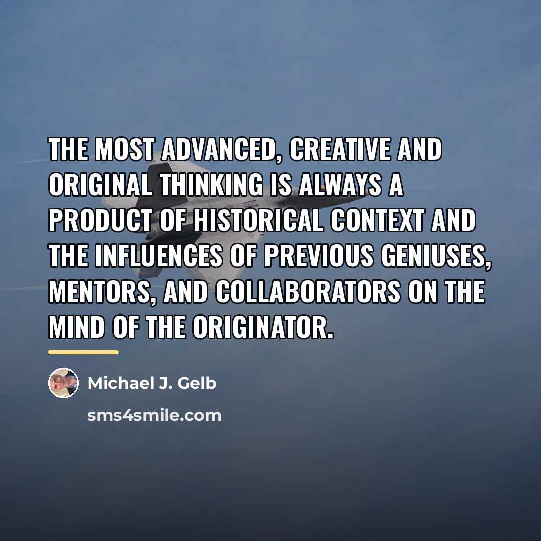 “The most advanced, creative and original thinking is always a…” quote by Michael J. Gelb
