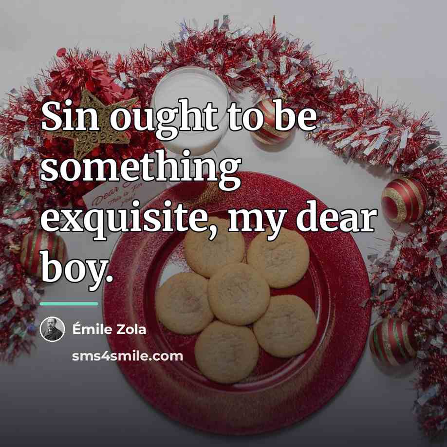 “Sin ought to be something exquisite, my dear boy.…” quote by Emile Zola