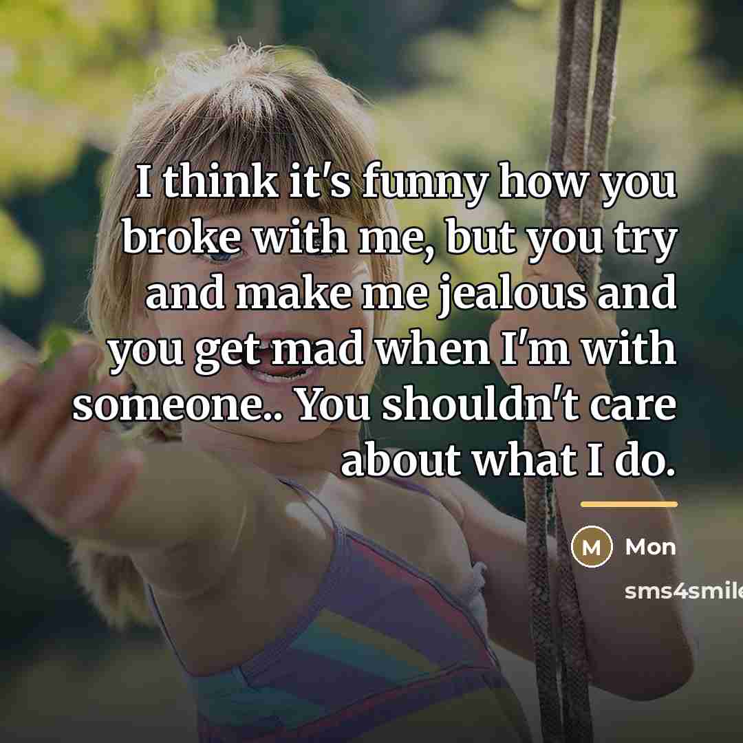 “I think it's funny how you broke with me, but…” quote by Mon