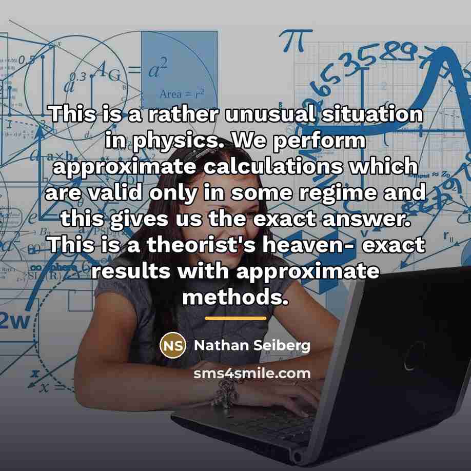 “This is a rather unusual situation in physics. We perform…” quote by Nathan Seiberg