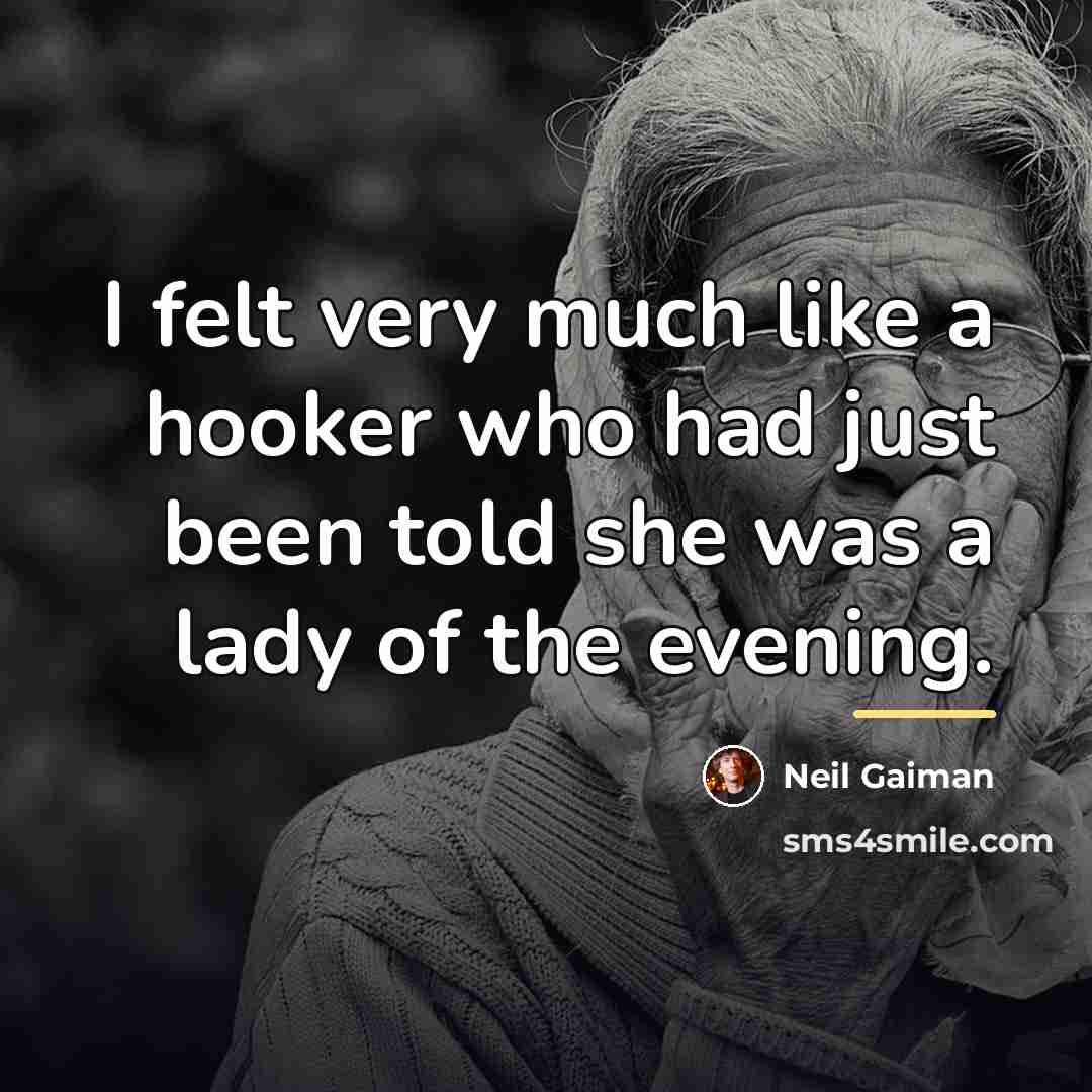 “I felt very much like a hooker who had just…” quote by Neil Gaiman
