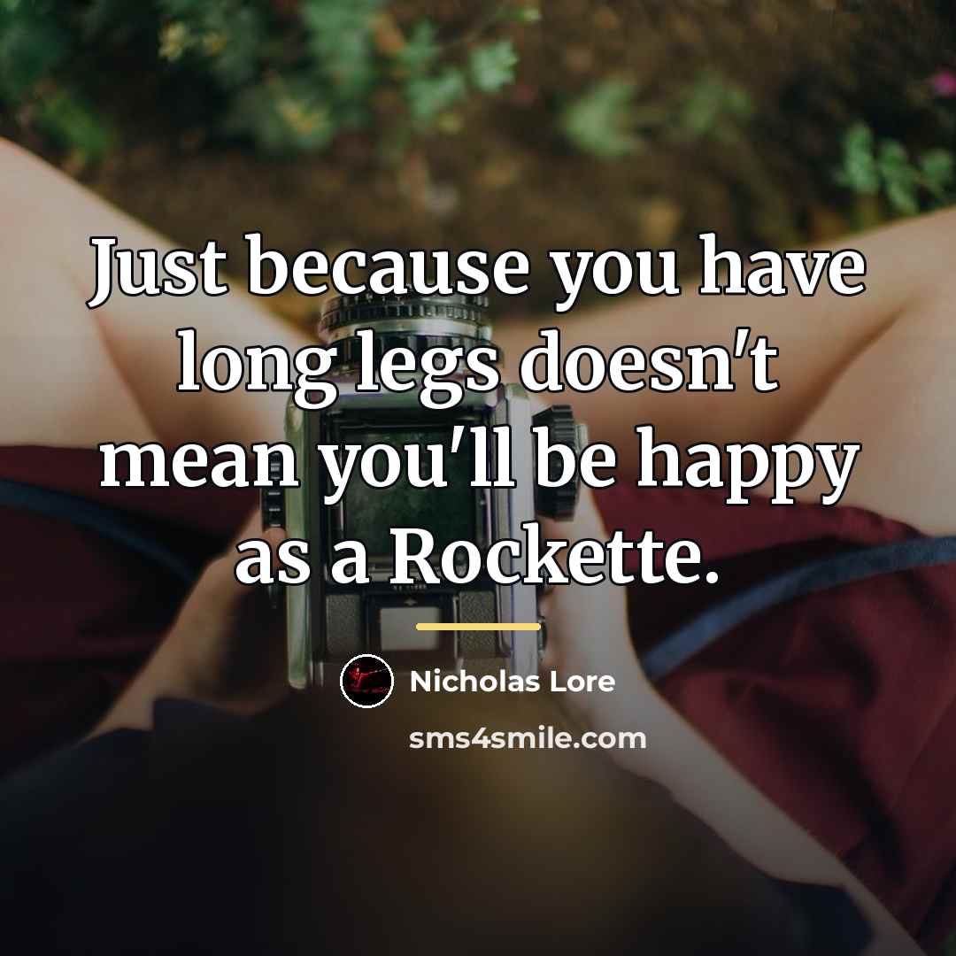 “Just because you have long legs doesn't mean you'll be…” quote by Nicholas Lore