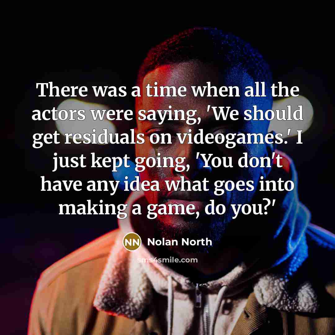 “There was a time when all the actors were saying,…” quote by Nolan North