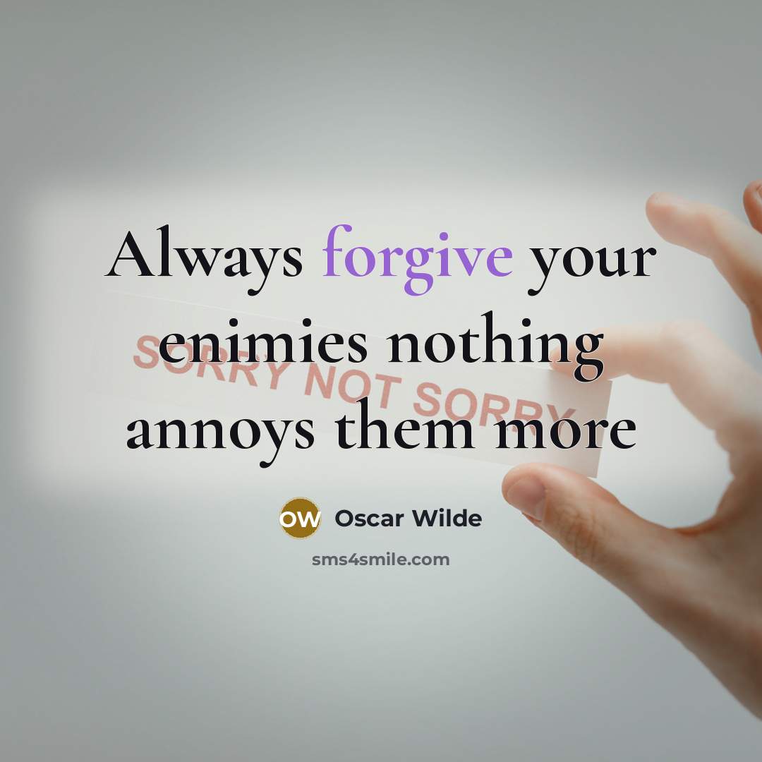 “Always forgive your enimies nothing annoys them more…” quote by Oscar Wilde