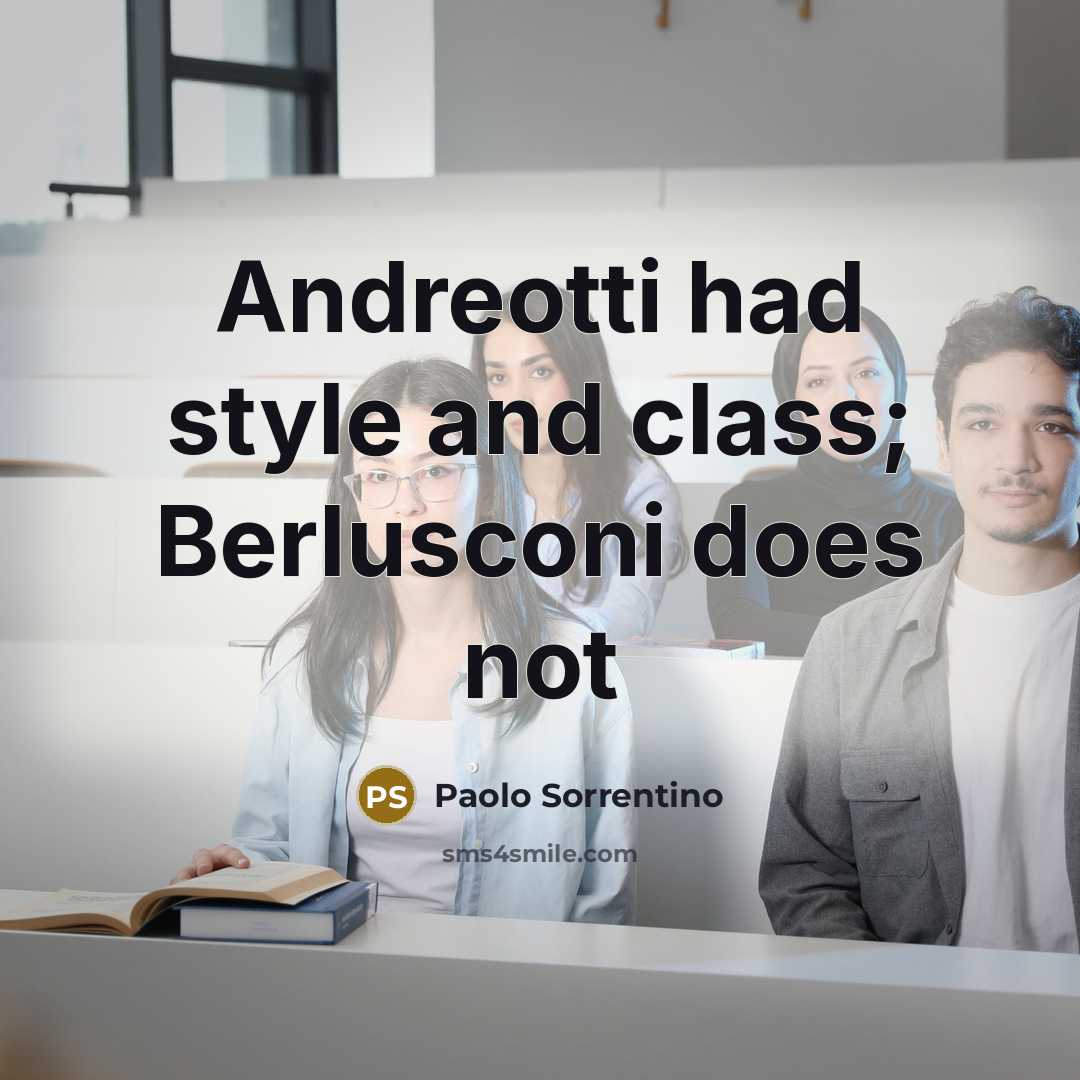 “Andreotti had style and class; Berlusconi does not…” quote by Paolo Sorrentino