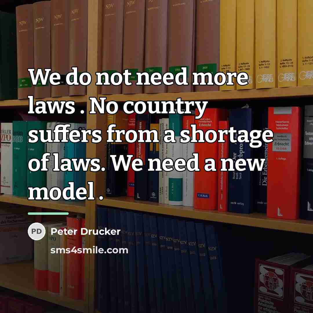 “We do not need more laws . No country suffers…” quote by Peter Drucker