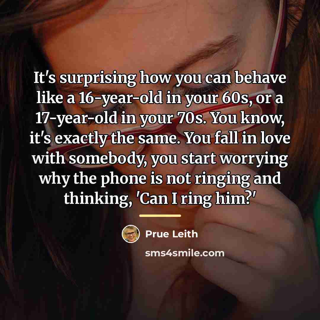 “It's surprising how you can behave like a 16-year-old in…” quote by Prue Leith