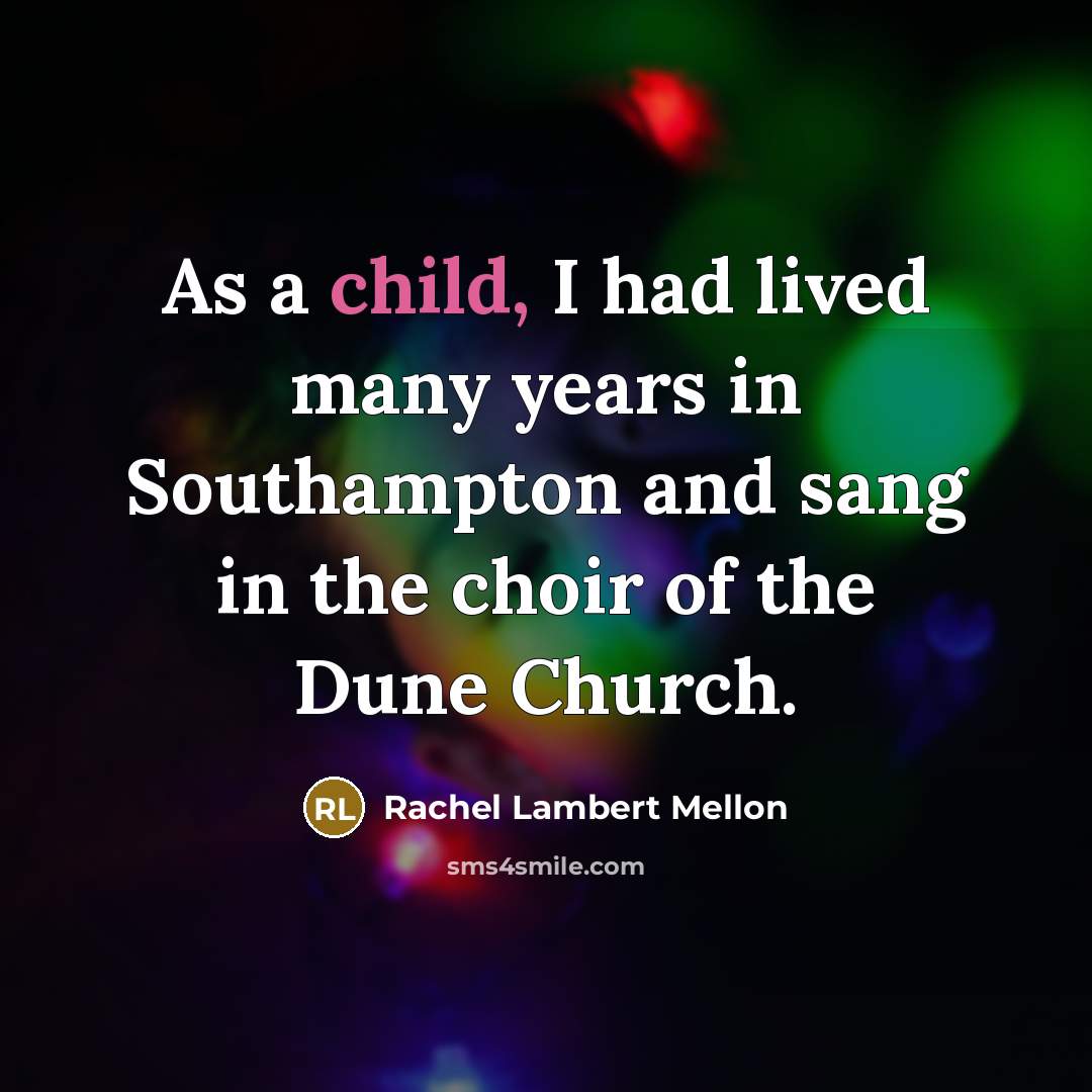 “As a child, I had lived many years in Southampton…” quote by Rachel Lambert Mellon