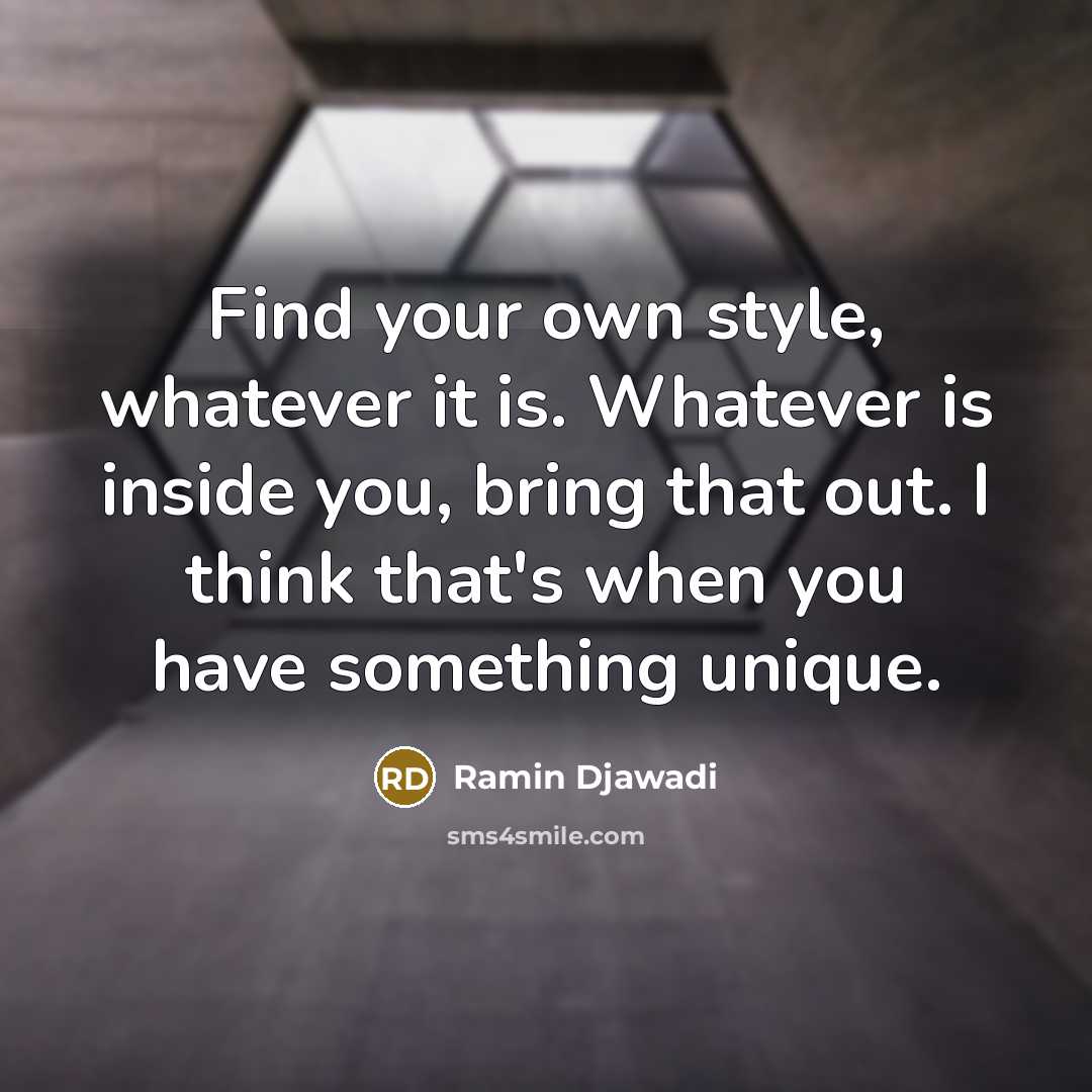 “Find your own style, whatever it is. Whatever is inside…” quote by Ramin Djawadi