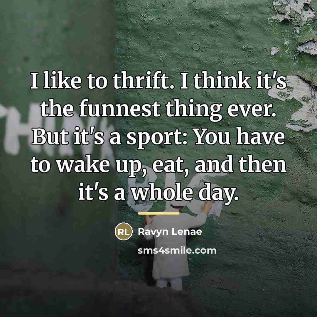 “I like to thrift. I think it's the funnest thing…” quote by Ravyn Lenae