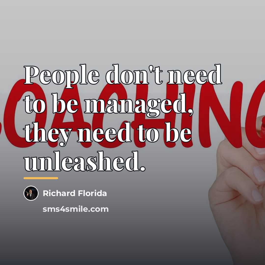 “People don't need to be managed, they need to be…” quote by Richard Florida