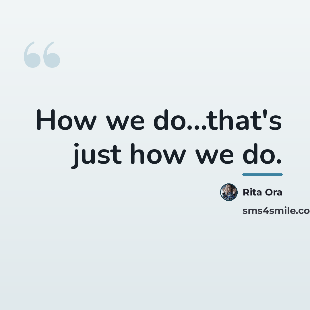 “How we do...that's just how we do.…” quote by Rita Ora