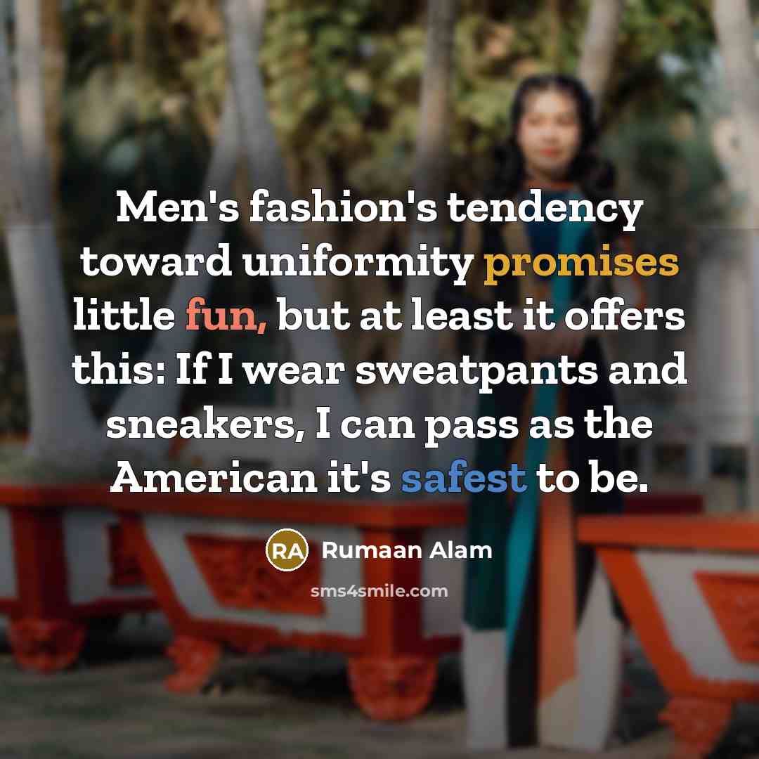 “Men's fashion's tendency toward uniformity promises little fun, but at…” quote by Rumaan Alam