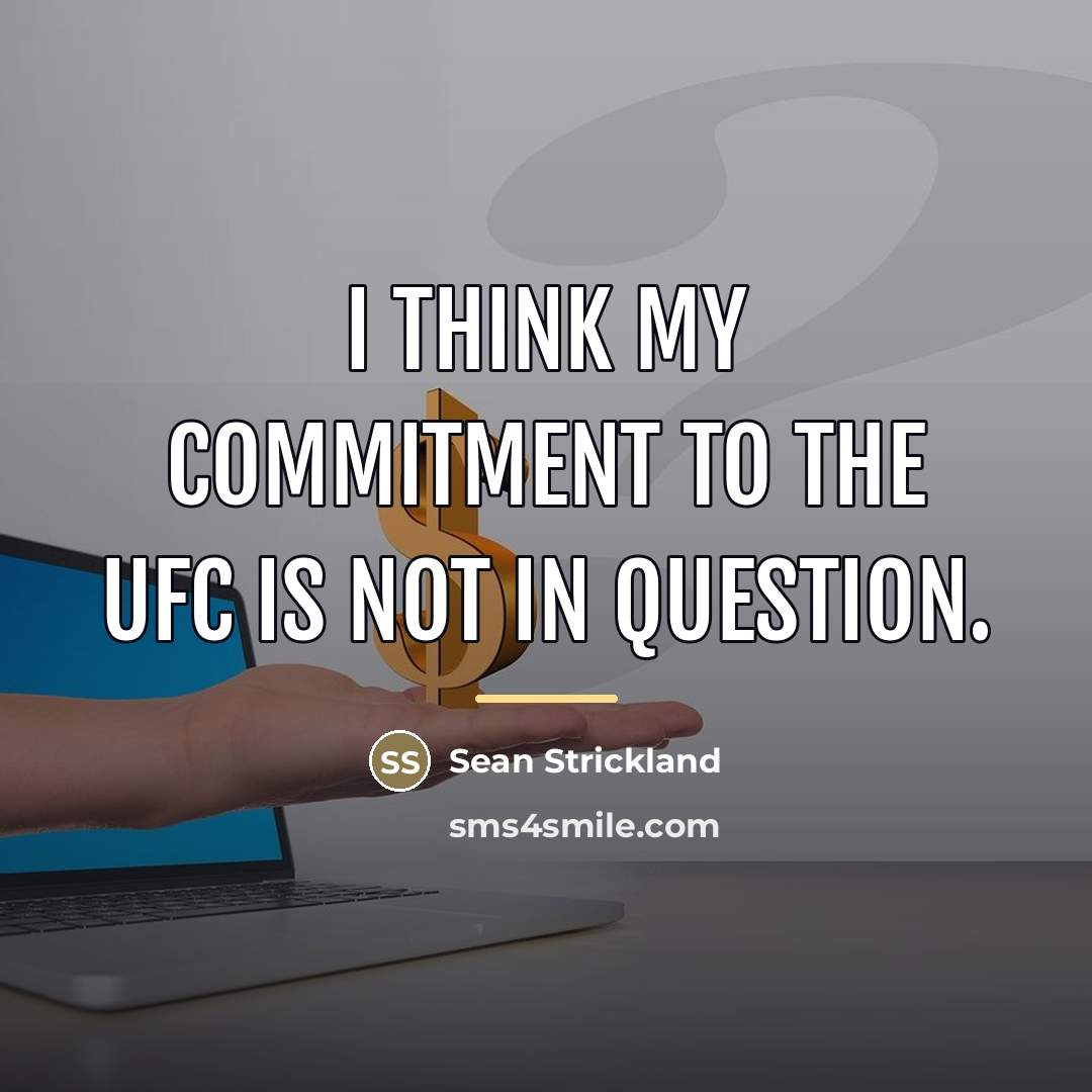 “I think my commitment to the UFC is not in…” quote by Sean Strickland