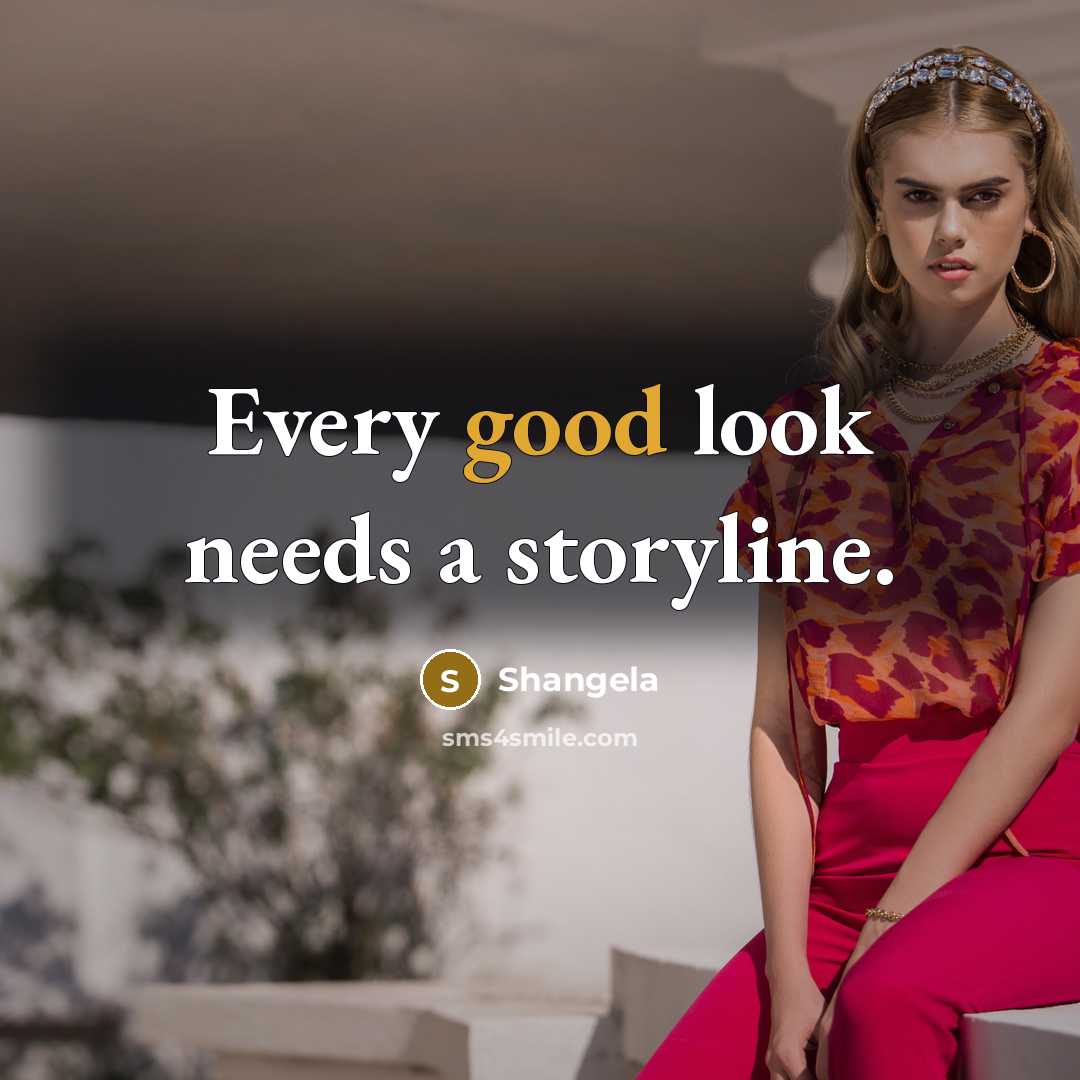 “Every good look needs a storyline.…” quote by Shangela